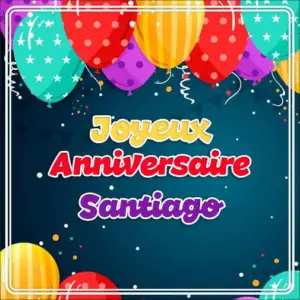 Joyeux Anniversaire Santiago