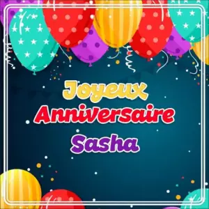 Joyeux Anniversaire Sasha
