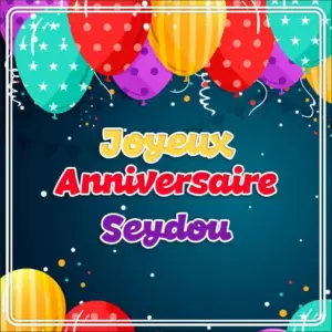 Joyeux Anniversaire Seydou Joyeux Anniversaire Seydou