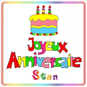 Joyeux Anniversaire Stan Joyeux Anniversaire Stan